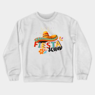 Fiesta Squad Sombrero Mexico Party Cinco De Mayo Matching Crewneck Sweatshirt